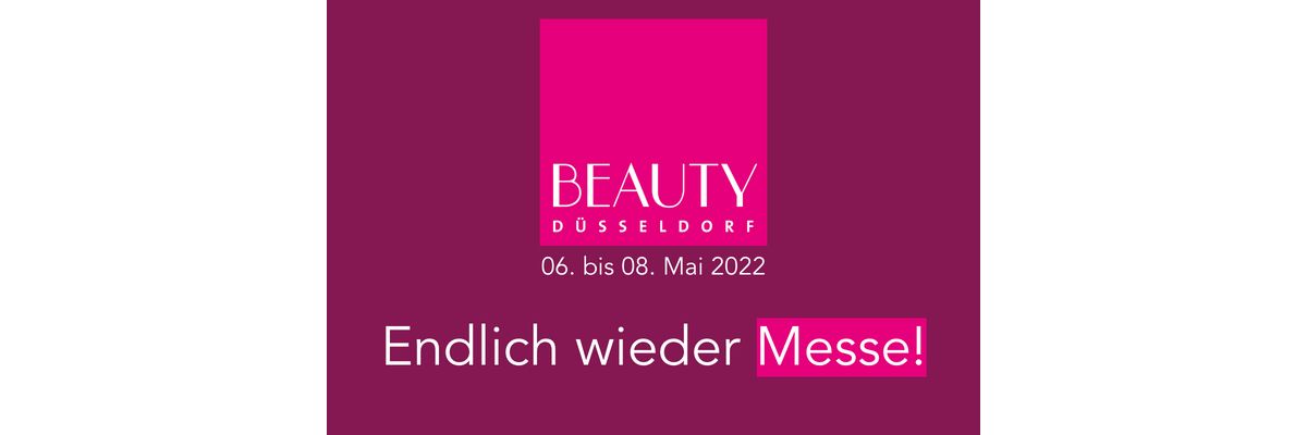 Endlich wieder Messe! - Endlich wieder Messe! - Beauty Messe Düsseldorf 2022